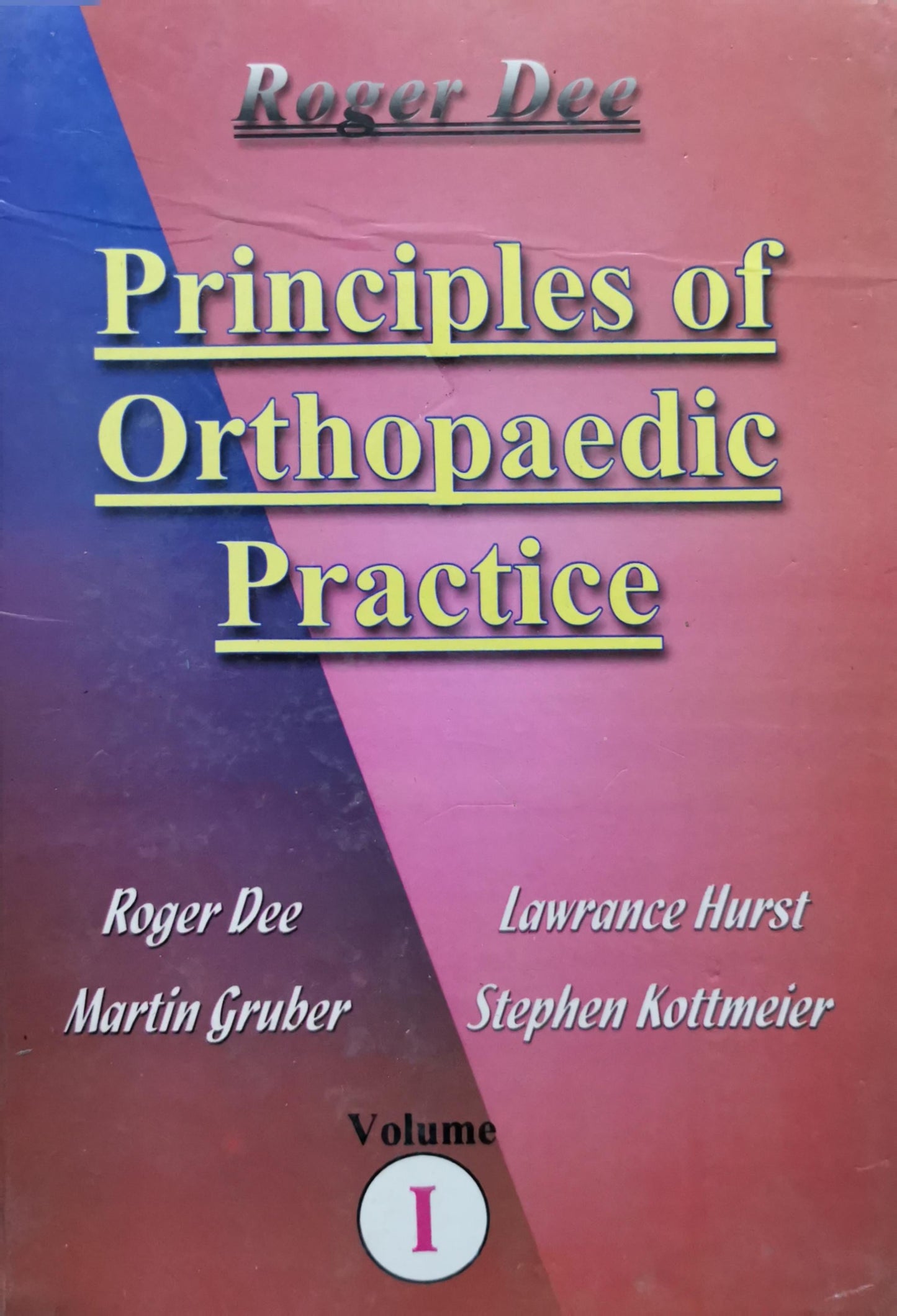 Principles of Orthopaedic Practice By Roger Dee and Martin Gruber and Lawrance Hurst and Stephen Kottmeier