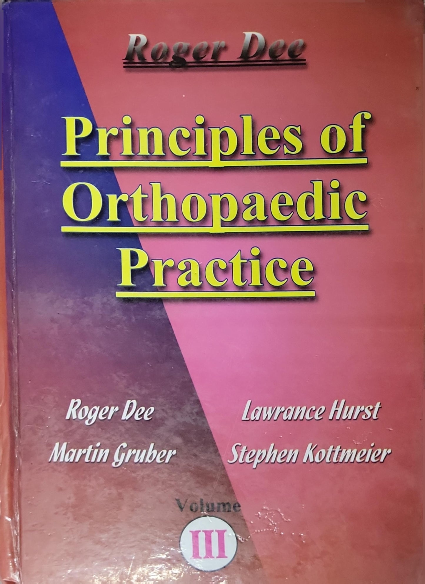 Principles of Orthopaedic Practice: Volume III By Roger Dee and Martin Gruber and Lawrance Hurst and Stephen Kottmeier