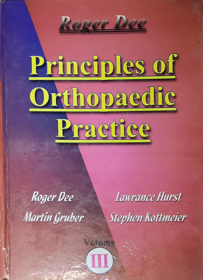 Principles of Orthopaedic Practice: Volume III By Roger Dee and Martin Gruber and Lawrance Hurst and Stephen Kottmeier