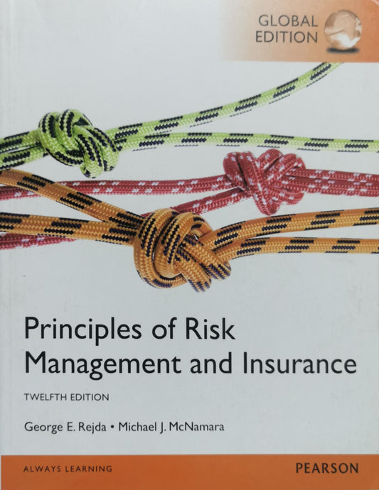 Principles of Risk Management and Insurance By George E. Rejda and Michael J. McNamara