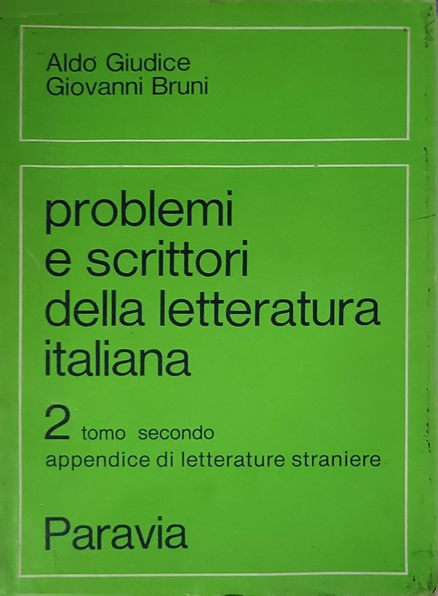 problemi e scrittori della letteratura italiana: 2 tomo secondo appendice di letterature straniere By Aldo Giudice and Giovanni Bruni