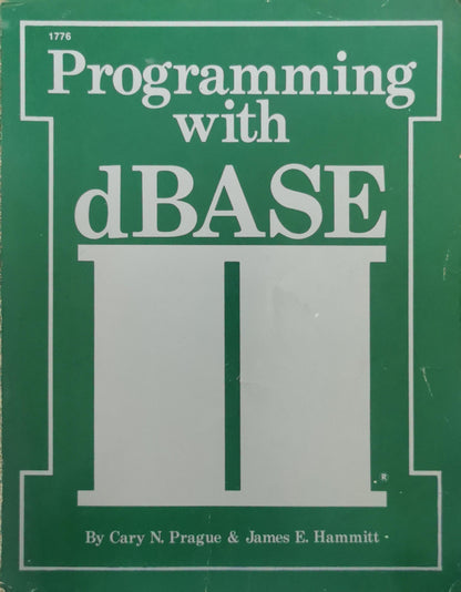 Programming with dBASE II By Cary N. Prague and James E. Hammit