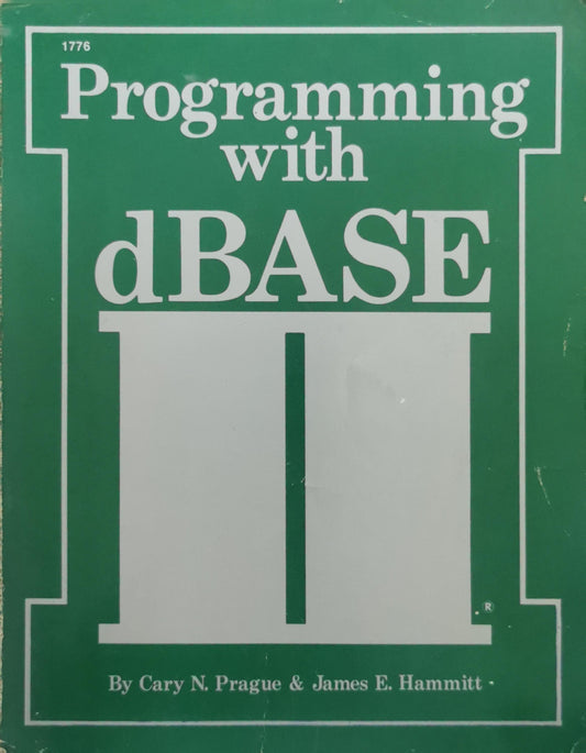 Programming with dBASE II By Cary N. Prague and James E. Hammit