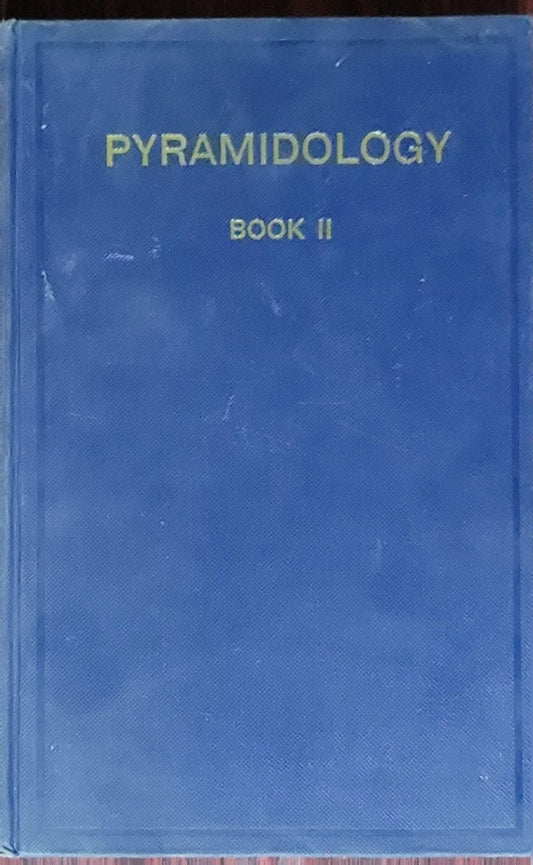 Pyramidology. Book II: The Glory of Christ as Revealed by the Great Pyramid