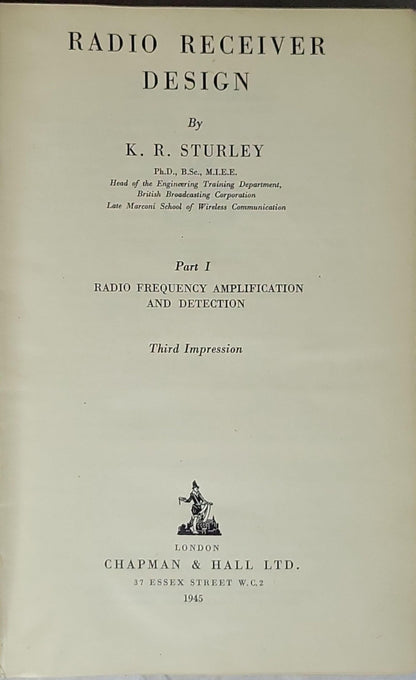 Radio Receiver Design: Radio Frequency Amplification and Detection (Part I) By K. R. Sturley