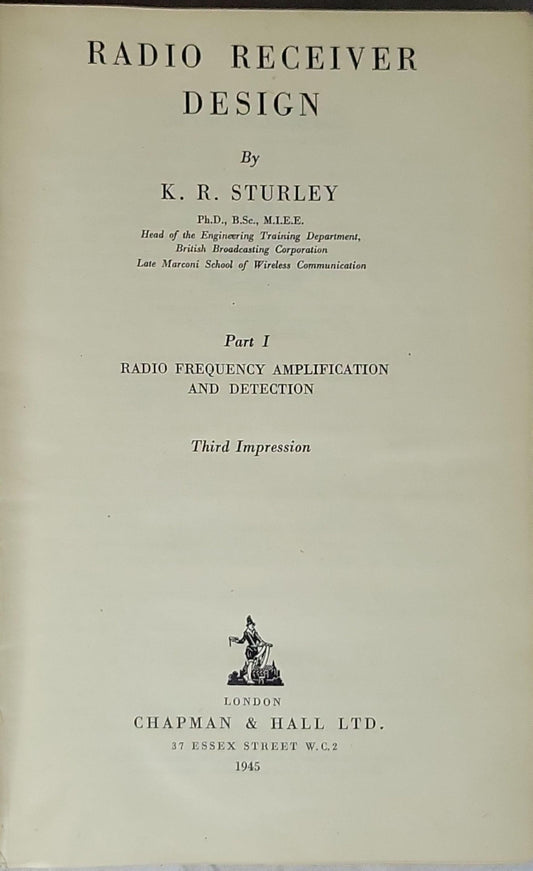 Radio Receiver Design: Radio Frequency Amplification and Detection (Part I) By K. R. Sturley