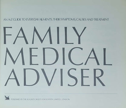 Reader's Digest Family Medical Adviser: An A-Z Guide to Everyday Ailments, Their Symptoms, Causes and Treatment