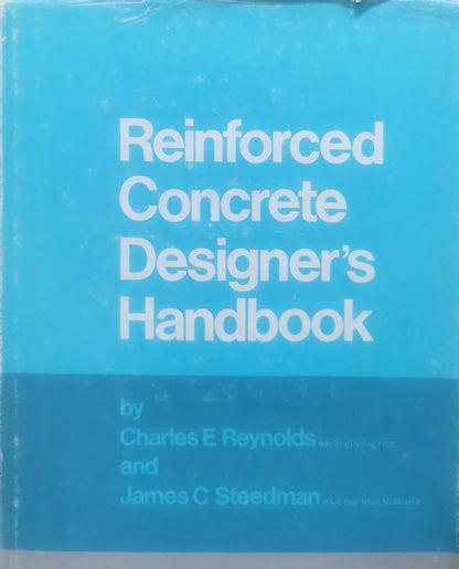 Reinforced Concrete Designer's Handbook By Charles E Reynolds and James C Steedman
