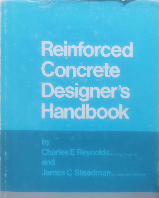 Reinforced Concrete Designer's Handbook By Charles E Reynolds and James C Steedman