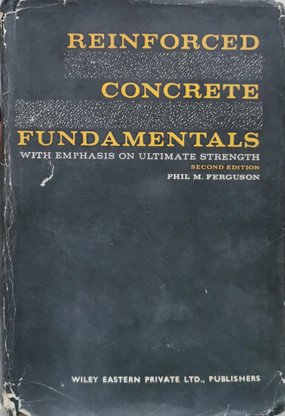 Reinforced Concrete Fundamentals: with emphasis on ultimate strength By Phil M. Ferguson