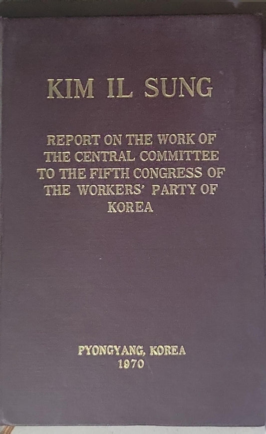 Report on the work of the Central Committee to the Fifth Congress of the Workers' Party of Korea, November 2, 1970
