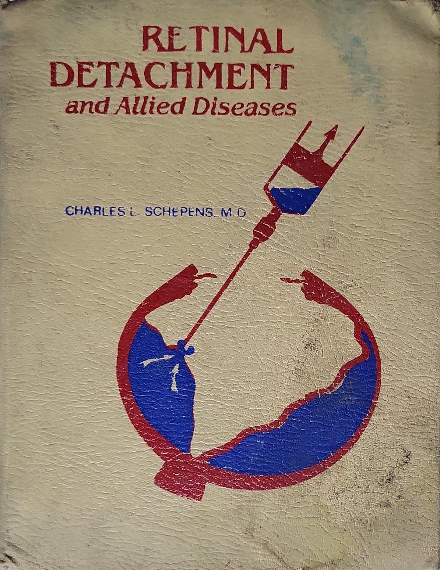 Retinal Detachment and Allied Diseases By Charles L. Schepens, M.D.