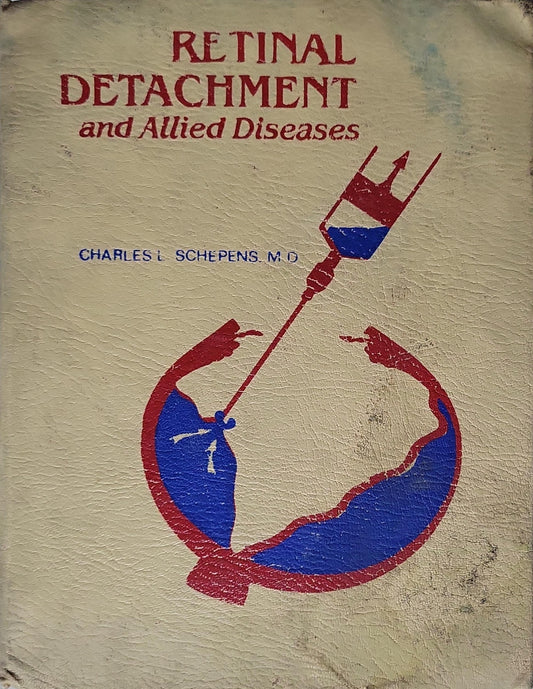 Retinal Detachment and Allied Diseases By Charles L. Schepens, M.D.