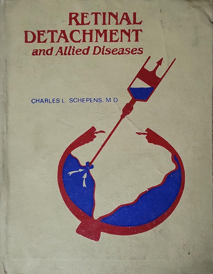 Retinal Detachment and Allied Diseases By Charles L. Schepens, M.D.