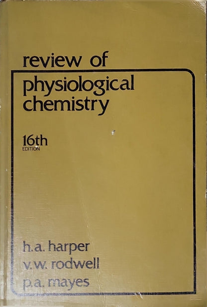 review of physiological chemistry: 16th edition By h.a. harper and v.w. rodwell and p.a. mayes