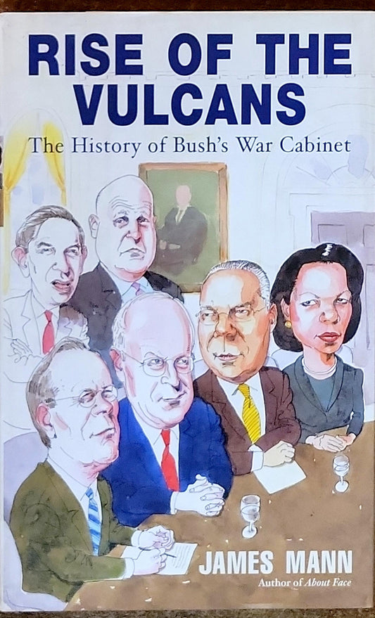 Rise of the Vulcans: The History of Bush's War Cabinet