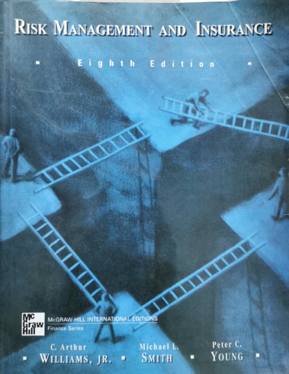 Risk Management and Insurance By C. Arthur Williams, Jr. and Michael L. Smith and Peter C. Young