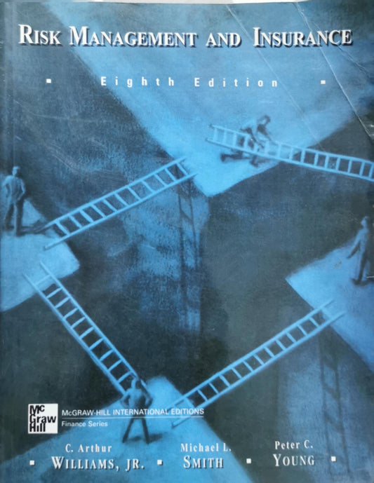 Risk Management and Insurance By C. Arthur Williams, Jr. and Michael L. Smith and Peter C. Young