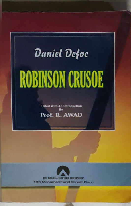 Robinson Crusoe: Edited with an Introduction by Prof. R. Awad