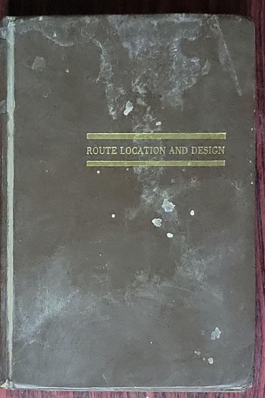 Route Location and Design: Formerly Published under the Title of Route Surveys and Design, Fifth Edition