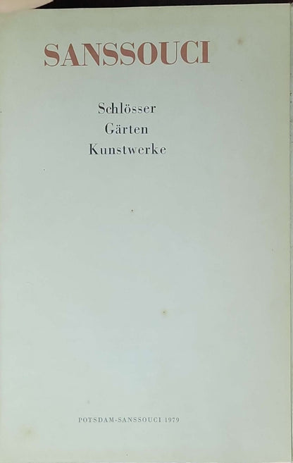 Sanssouci - Schlösser, Gärten, Kunstwerke: (Potsdam-Sanssouci 1979)
