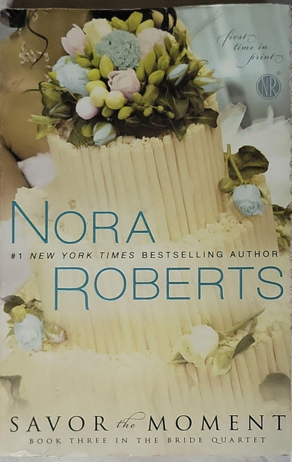 Savor the Moment: Book Three in the Bride Quartet By Nora Roberts