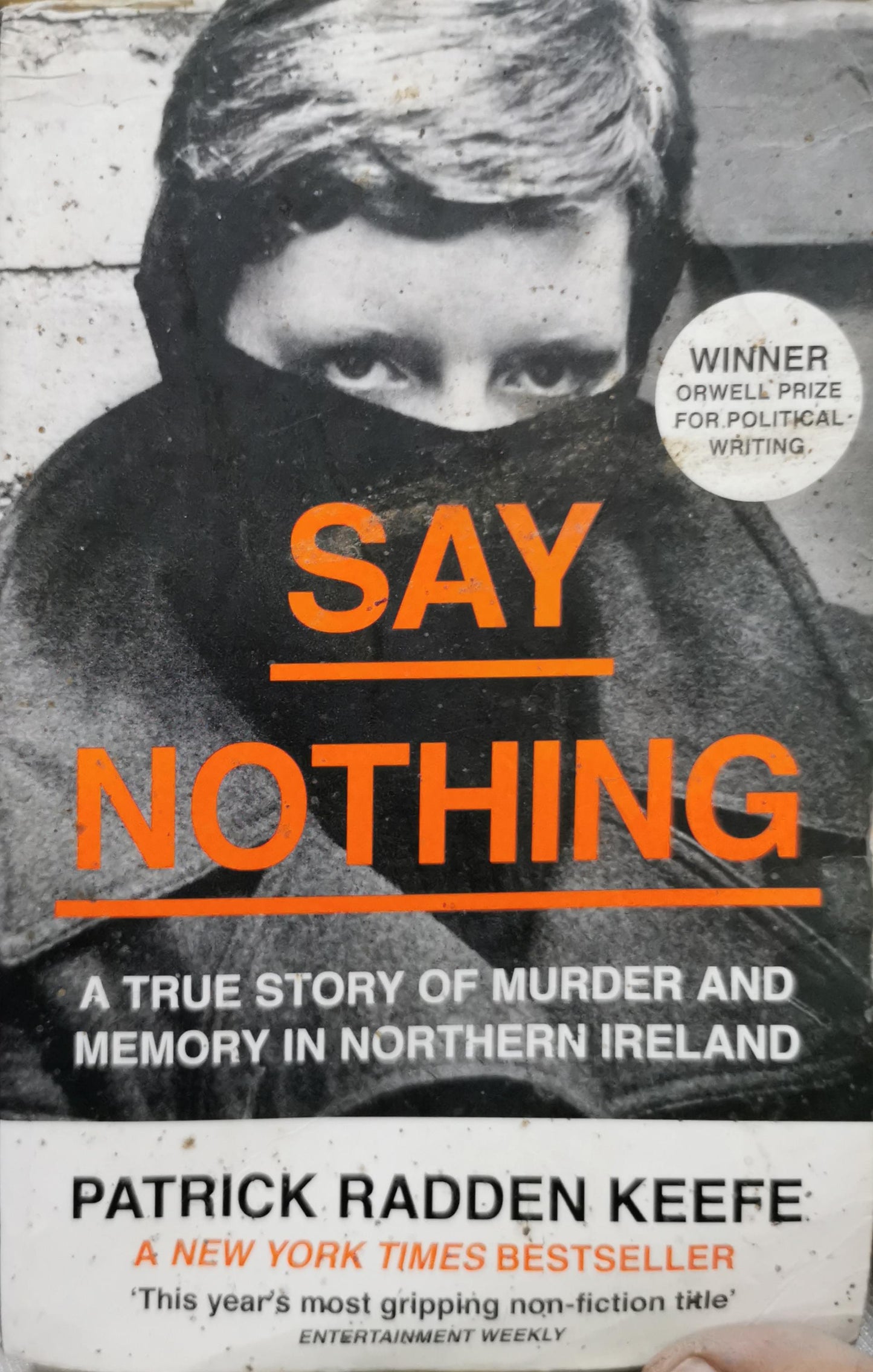 Say Nothing: A True Story of Murder and Memory in Northern Ireland By Patrick Radden Keefe