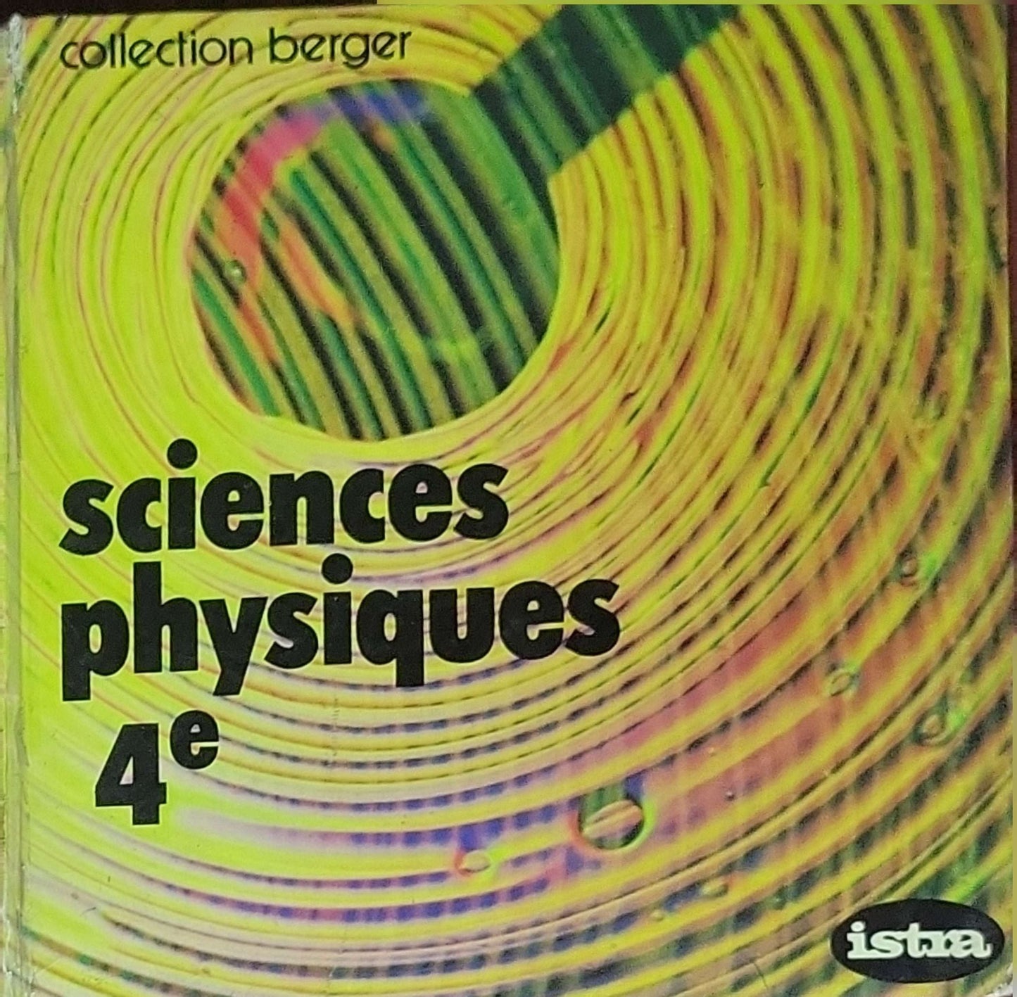 Sciences physiques 4e: Collection Berger (Istra, Paris)