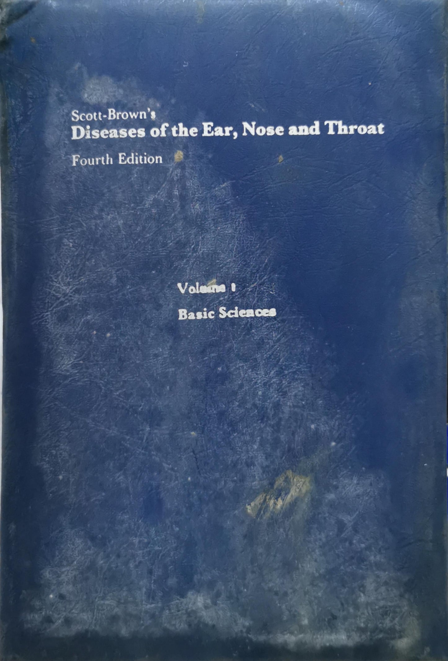 Scott-Brown's Diseases of the Ear, Nose and Throat: Fourth Edition By John Ballantyne, FRCS, HON FRCS (I) and John Groves MB, BS, FRCS