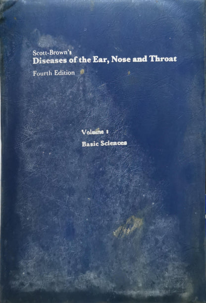 Scott-Brown's Diseases of the Ear, Nose and Throat: Fourth Edition By John Ballantyne, FRCS, HON FRCS (I) and John Groves MB, BS, FRCS