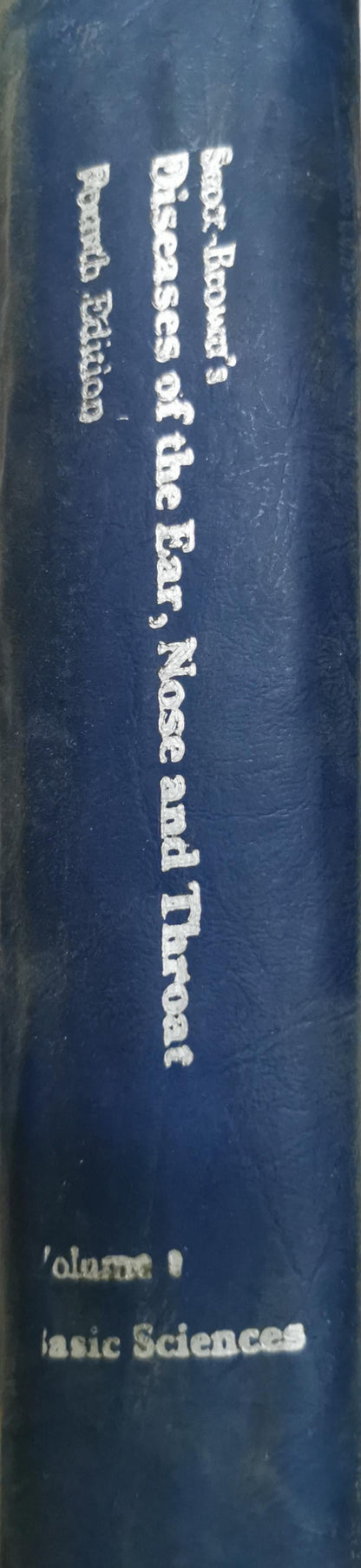 Scott-Brown's Diseases of the Ear, Nose and Throat: Fourth Edition By John Ballantyne, FRCS, HON FRCS (I) and John Groves MB, BS, FRCS