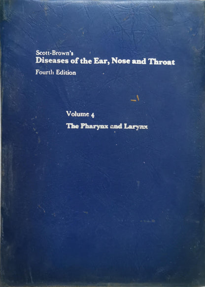Scott-Brown's Diseases of the Ear, Nose and Throat: The Pharynx and Larynx By Walter Graham Scott-Brown and John Ballantyne and John Groves