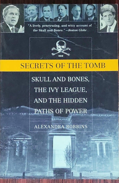 Secrets of the Tomb: Skull and Bones, the Ivy League, and the Hidden Paths of Power