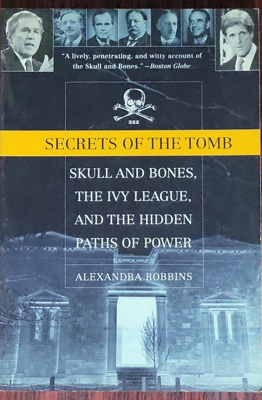 Secrets of the Tomb: Skull and Bones, the Ivy League, and the Hidden Paths of Power