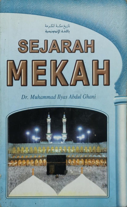 Sejarah Mekah By Dr. Muhammad Ilyas Abdul Ghani