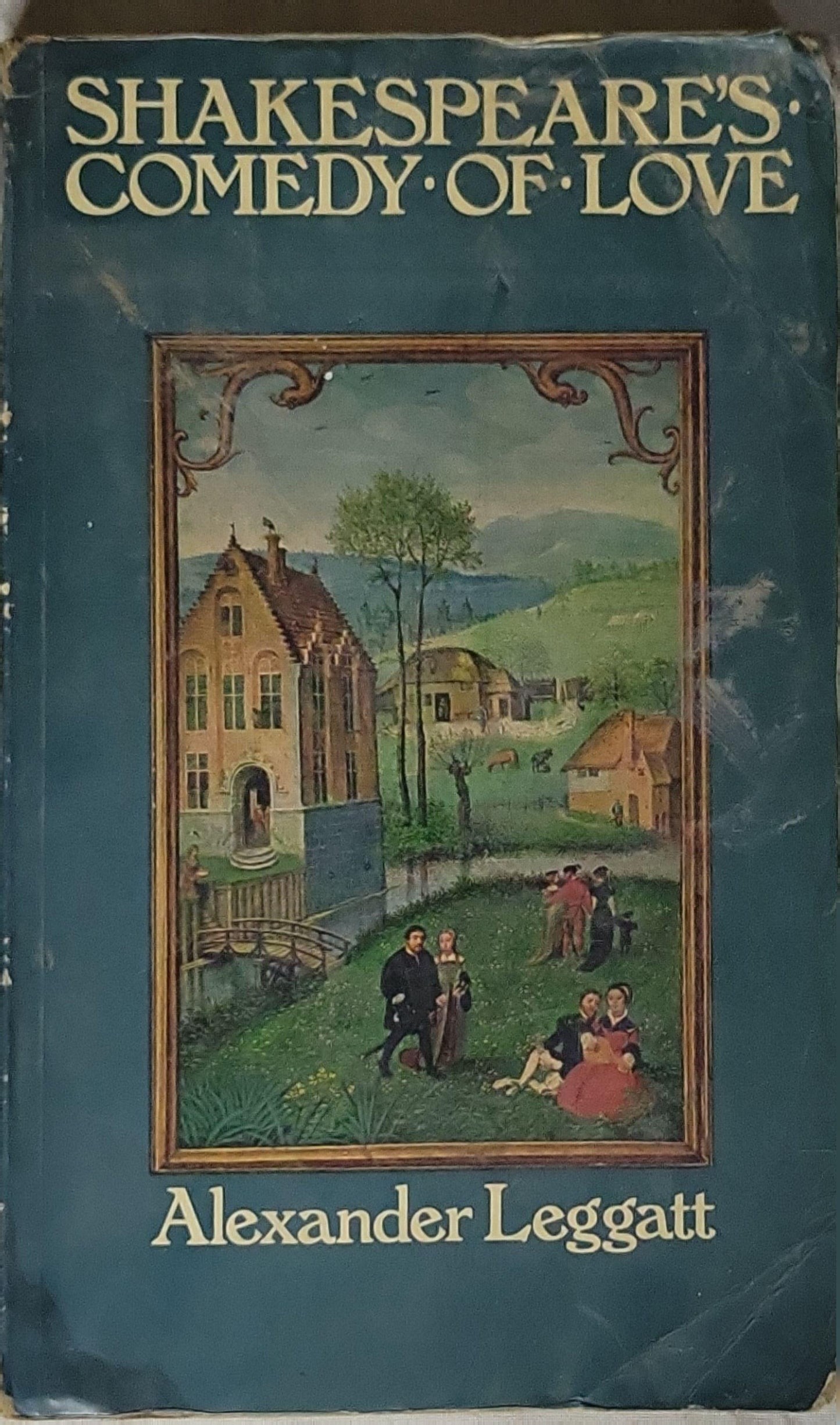 Shakespeare's Comedy of Love By Alexander Leggatt