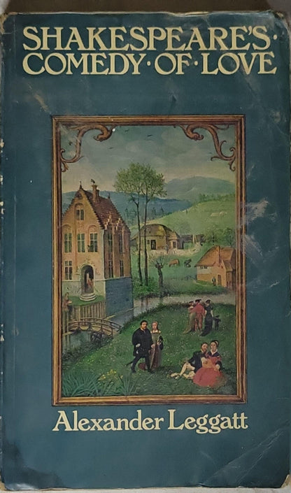 Shakespeare's Comedy of Love By Alexander Leggatt