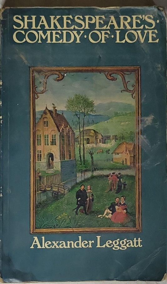 Shakespeare's Comedy of Love By Alexander Leggatt