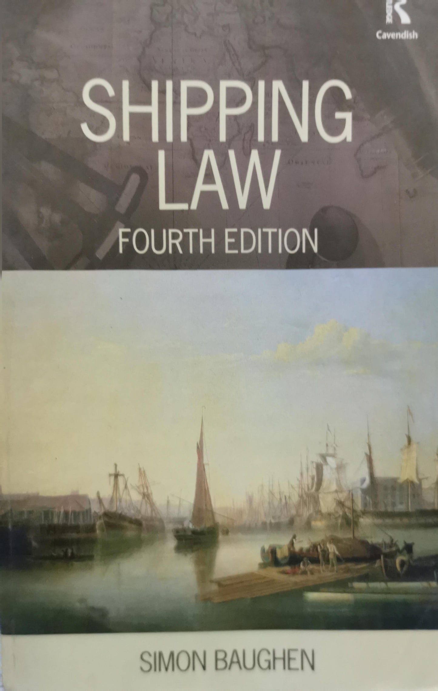 Shipping Law: Fourth Edition By Simon Baughen