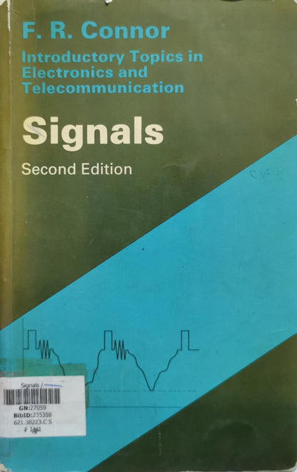 Signals: Introductory Topics in Electronics and Telecommunication By F. R. Connor