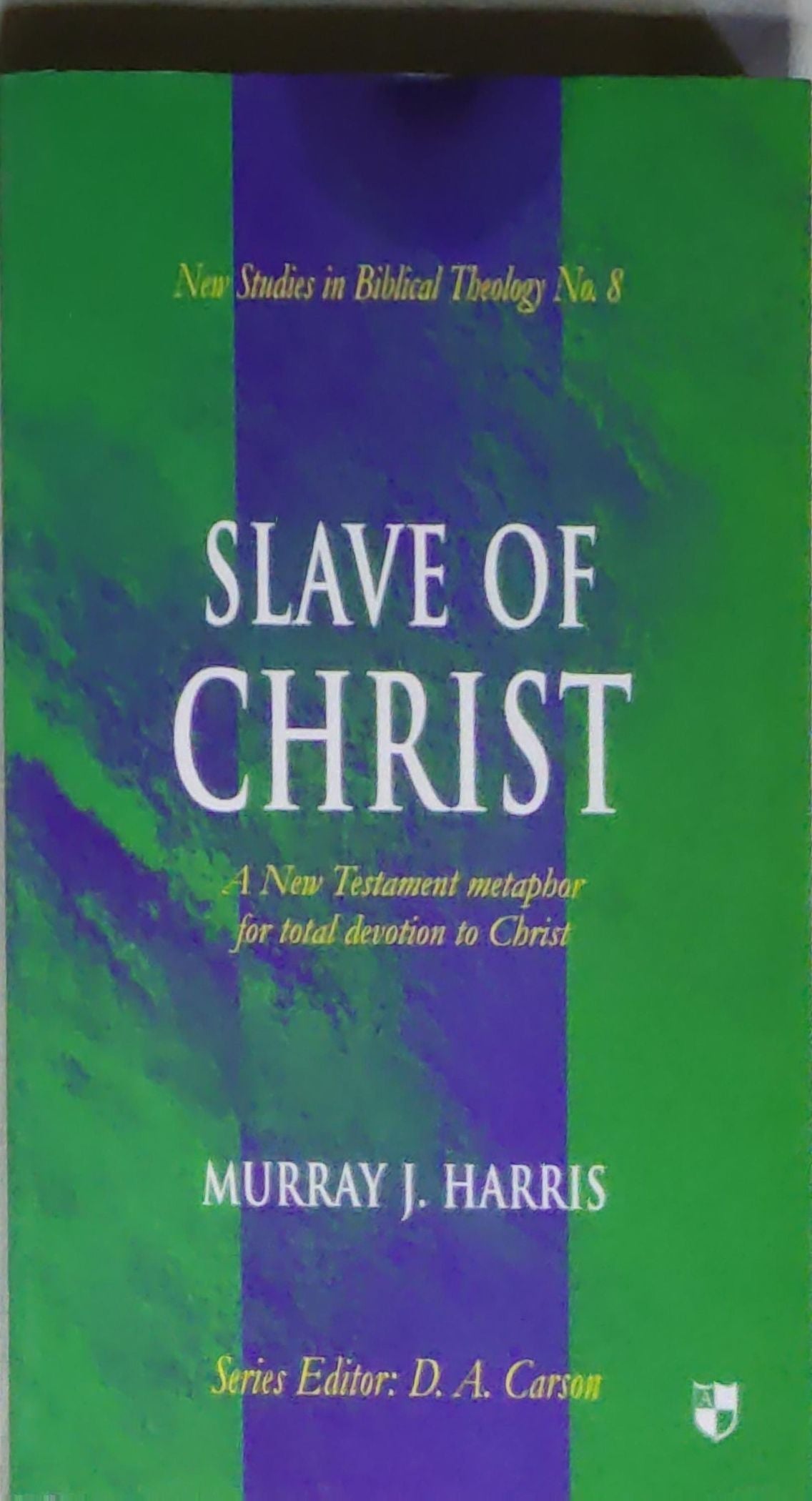 Slave of Christ: A New Testament Metaphor for Total Devotion to Christ
