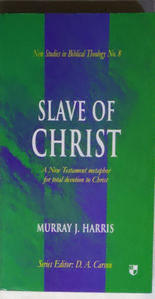 Slave of Christ: A New Testament metaphor for total devotion to Christ