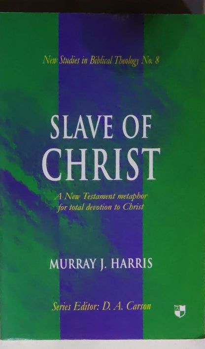 Slave of Christ: A New Testament metaphor for total devotion to Christ