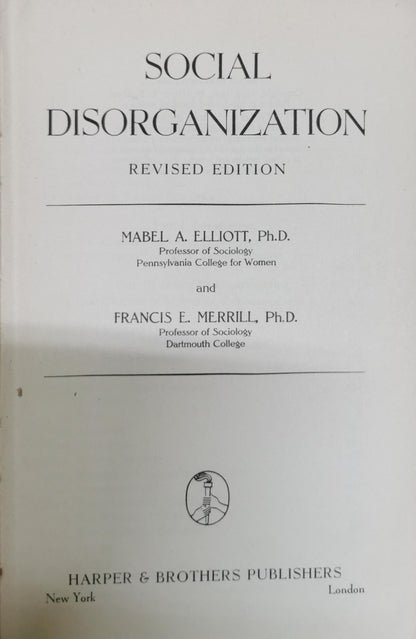 Social Disorganization: Revised Edition By Mabel A. Elliott, Ph.D. and Francis E. Merrill, Ph.D.