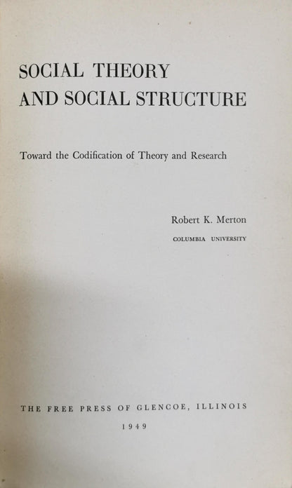 Social Theory and Social Structure: Toward the Codification of Theory and Research By Robert K. Merton