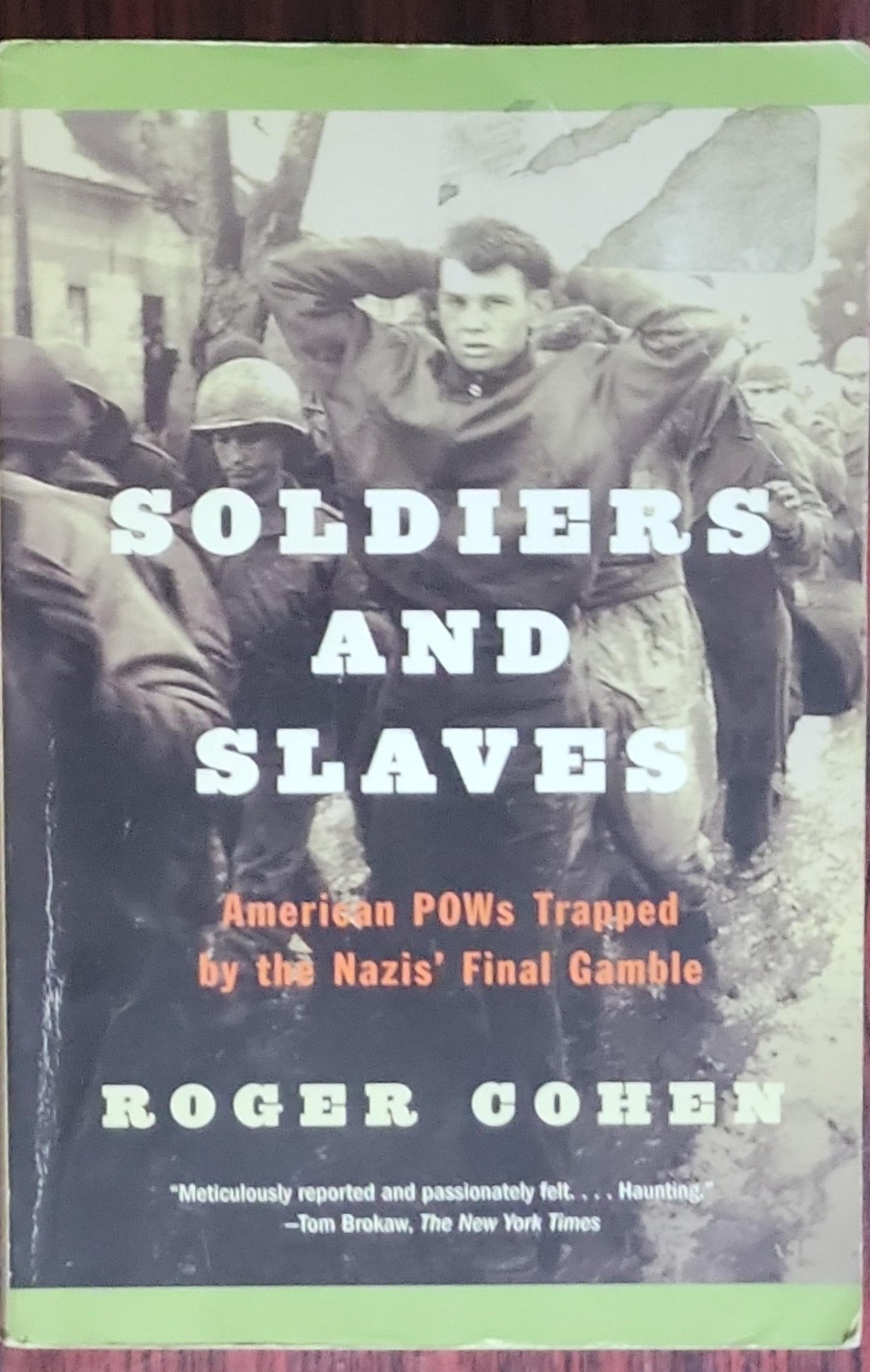 Soldiers and Slaves: American POWs Trapped by the Nazis' Final Gamble