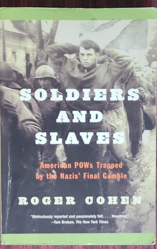 Soldiers and Slaves: American POWs Trapped by the Nazis' Final Gamble