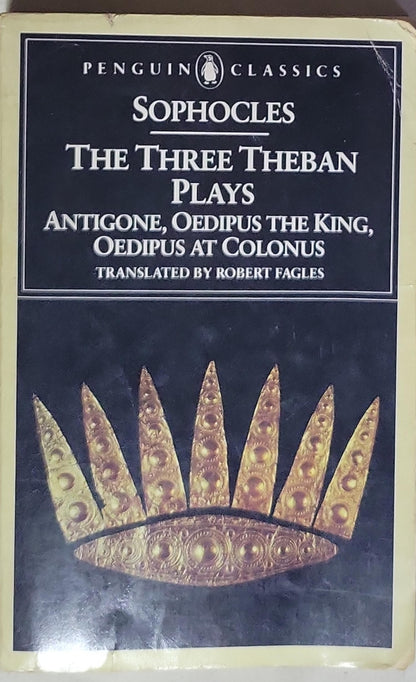 Sophocles: The Three Theban Plays: Antigone, Oedipus the King, Oedipus at Colonus