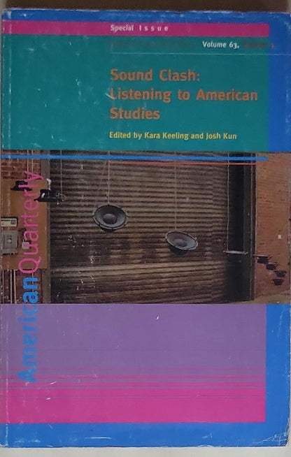 Sound Clash: Listening to American Studies: Special Issue, Volume 63, Number 3, September 2011