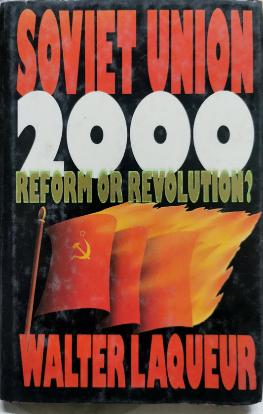 Soviet Union 2000: Reform or Revolution? By Walter Laqueur and John Erickson and Paul A. Goble and Edward Luttwak and Gur Ofer and Arthur Waldron